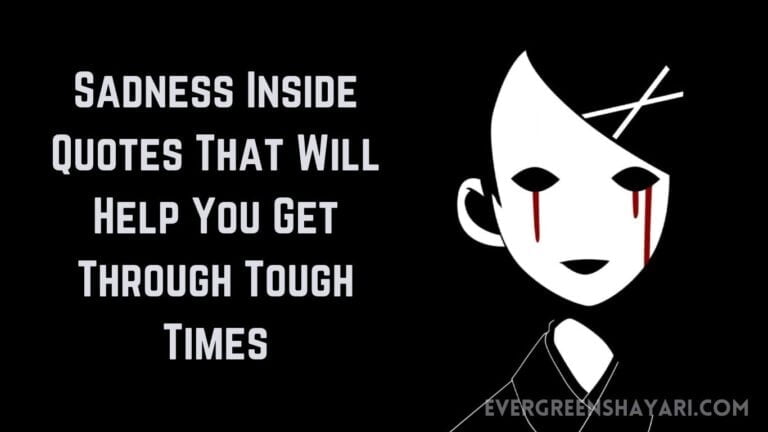 Sadness Inside Quotes That Will Help You Get Through Tough Times