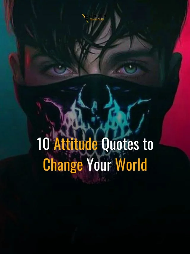 10 Attitude Quotes to Change Your World