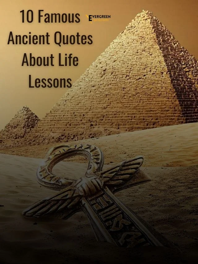 10 Famous Ancient Quotes About Life Lessons