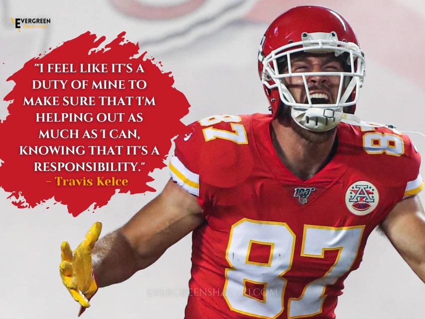 Best 35 Travis Kelce Quotes with Image That Prove He's the King of Confidence 5 Best 35 Travis Kelce Quotes with Image 3