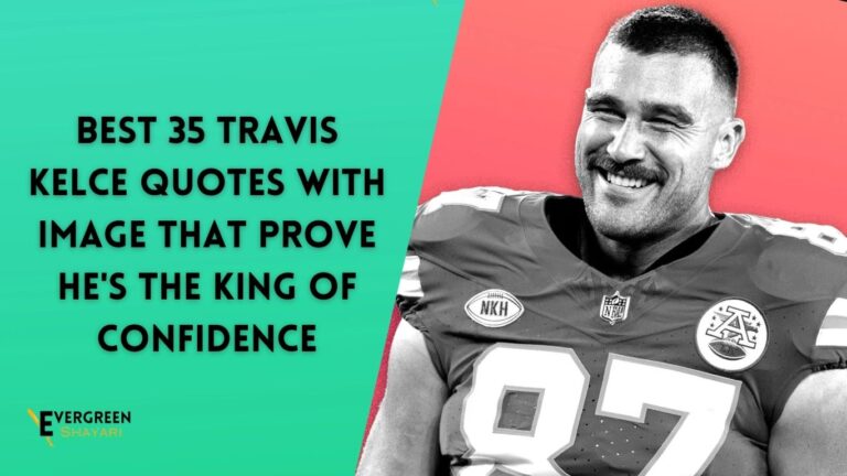Best 35 Travis Kelce Quotes with Image That Prove He's the King of Confidence