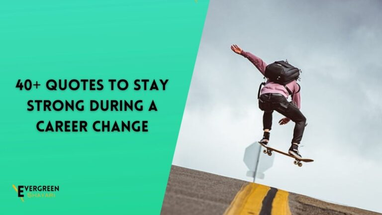 40+ Quotes to Stay Strong During a Career Change